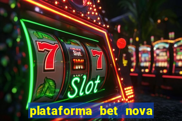 plataforma bet nova pagando no cadastro